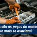 Quais são as peças do motor que mais se avariam?